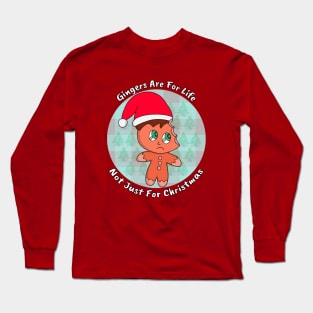 Gingers Are For Life Not Just For Christmas Long Sleeve T-Shirt